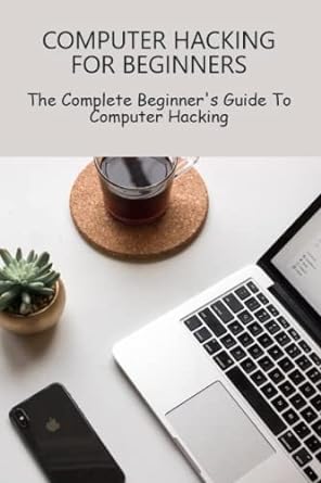 computer hacking for beginners the complete beginners guide to computer hacking 1st edition colby nelmes