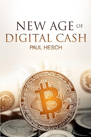 new age of digital cash 1st edition paul hesch 979-8417481079