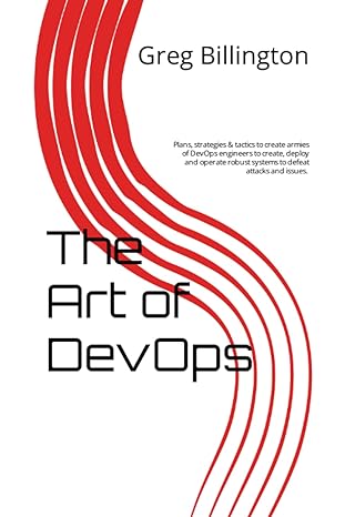 the art of devops 1st edition greg billington 979-8370534553