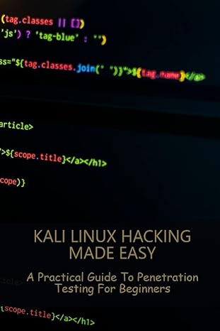 kali linux hacking made easy a practical guide to penetration testing for beginners 1st edition avery