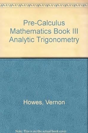 pre calculus mathematics book iii analytic trigonometry 1st edition vernon e howes b0013cr9w6