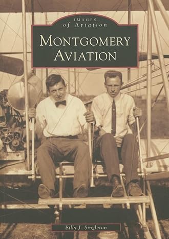 montgomery aviation 1st edition billy j singleton 0738552593, 978-0738552590