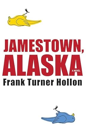 jamestown alaska  frank turner hollon 1938103505, 978-1938103506