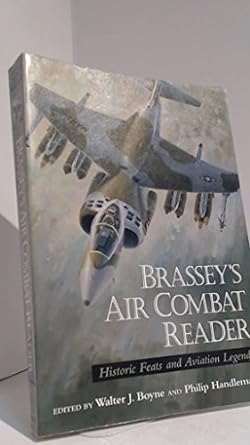 brasseys air combat reader historic feats and aviation legends 1st edition philip handleman ,walter j boyne