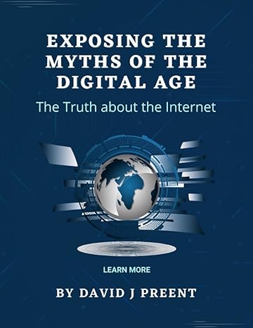 Exposing The Myths Of The Digital Age The Truth About The Internet