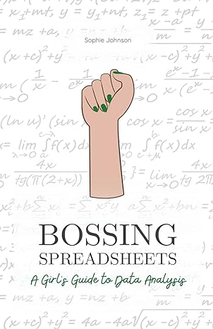 bossing spreadsheets a girls guide to data analysis 1st edition sophie johnson 979-8215269671