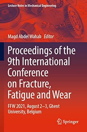 proceedings of the 9th international conference on fracture fatigue and wear ffw 2021 august 2 3 ghent