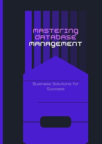 mastering database management business solutions for success 1st edition arlo bucknor 979-8391981633