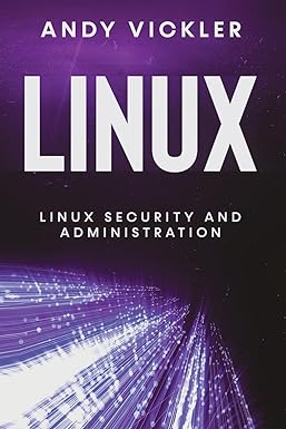 linux linux security and administration 1st edition andy vickler 1955786453, 978-1955786454