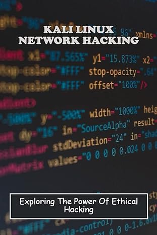 kali linux network hacking exploring the power of ethical hacking 1st edition tegan schoon 979-8393567859