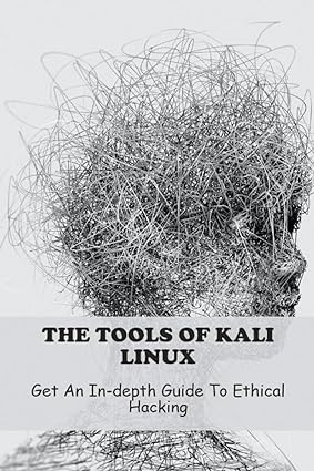 the tools of kali linux get an in depth guide to ethical hacking 1st edition dede sherdon 979-8399065304