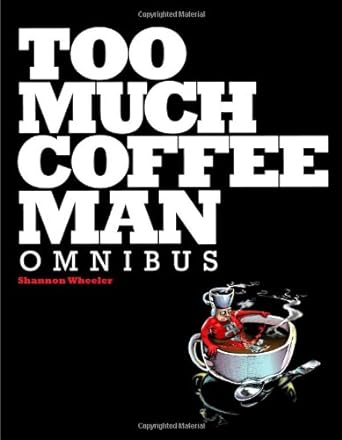 too much coffee man omnibus  shannon wheeler b0064xdkfo