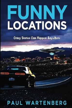funny locations crazy stories can happen anywhere  paul wartenberg 979-8871562260