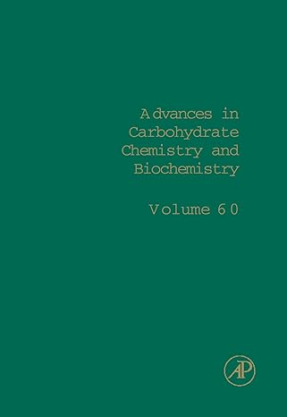 advances in carbohydrate chemistry and biochemistry volume 60 1st edition derek horton 0123884985,