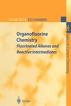 organofluorine chemistry fluorinated alkenes and reactive intermediates 1st edition richard d chambers
