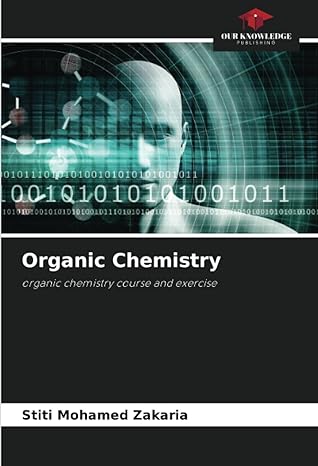organic chemistry organic chemistry course and exercise 1st edition stiti mohamed zakaria 6206347168,