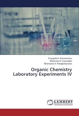 organic chemistry laboratory experiments iv 1st edition evangelia k konstantinou ,efthymios g fasoulakis