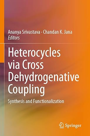heterocycles via cross dehydrogenative coupling synthesis and functionalization 1st edition ananya srivastava
