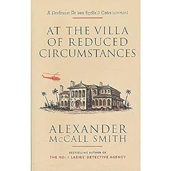 at the villa of reduced circumstances a professor dr von igelfeld entertainment  alexander mccall smith