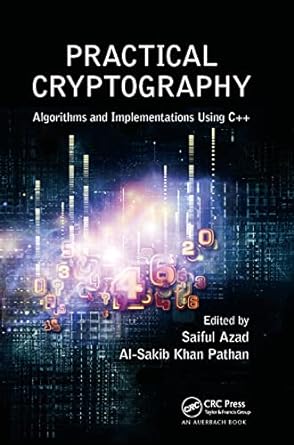 practical cryptography algorithms and implementations using c++ 1st edition saiful azad ,al sakib khan pathan