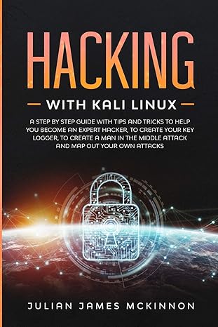hacking with kali linux a step by step guide with tips and tricks to help you become an expert hacker to