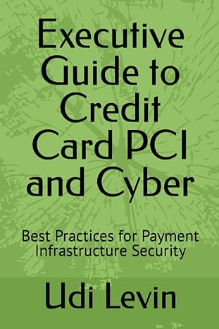 executive guide to credit card pci and cyber best practices for payment infrastructure security 1st edition