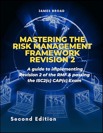 mastering the risk management framework revision 2 a guide to implementing revision 2 of the rmf and passing