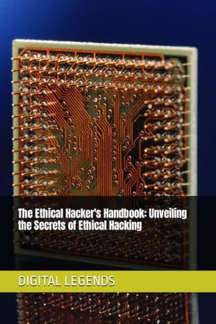 the ethical hackers handbook unveiling the secrets of ethical hacking 1st edition digital legends