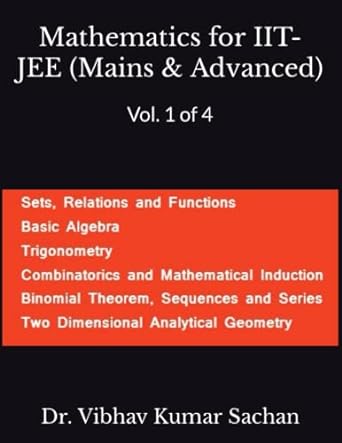 mathematics for iit jee mains and advanced vol 1 of 4 sets relations and functions basic algebra trigonometry