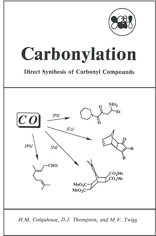 carbonylation direct synthesis of carbonyl compounds 1st edition h m colquhoun ,d j thompson ,m v twigg
