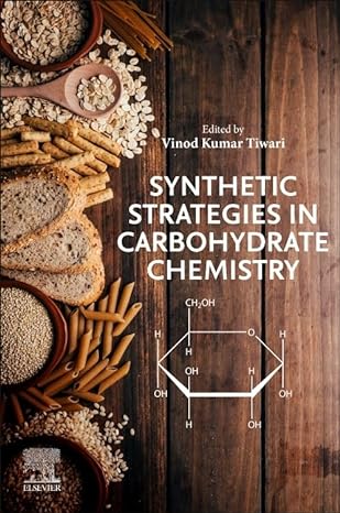 synthetic strategies in carbohydrate chemistry 1st edition vinod kumar tiwari 0323917291, 978-0323917292
