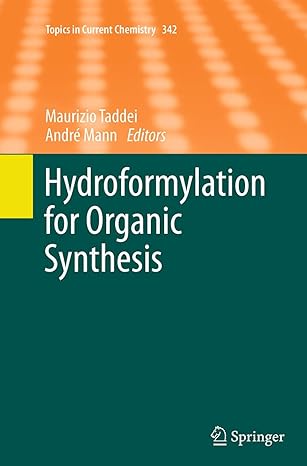 hydroformylation for organic synthesis 1st edition maurizio taddei ,andr mann 366251060x, 978-3662510605