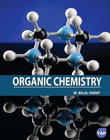 organic chemistry 1st edition m bilal hanif 1774697750, 978-1774697757