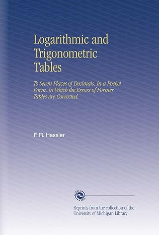 logarithmic and trigonometric tables to seven places of decimals in a pocket form in which the errors of