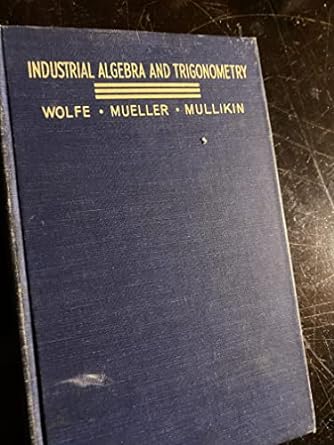 industrial algebra and trigonometry 1st edition john h wolfe ,william f mueller ,siebert d mullikin b0038bbht6