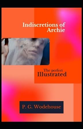 indiscretions of archie  p g wodehouse 979-8853366718
