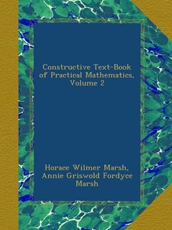 constructive text book of practical mathematics volume 2 1st edition horace wilmer marsh ,annie griswold