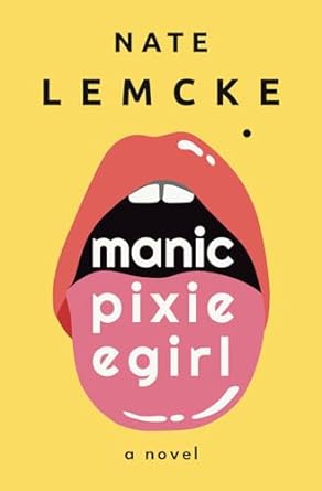 manic pixie egirl a novel  nate lemcke 979-8399025735