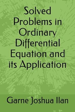 solved problems in ordinary differential equation and its application 1st edition garne joshua anastacio ilan