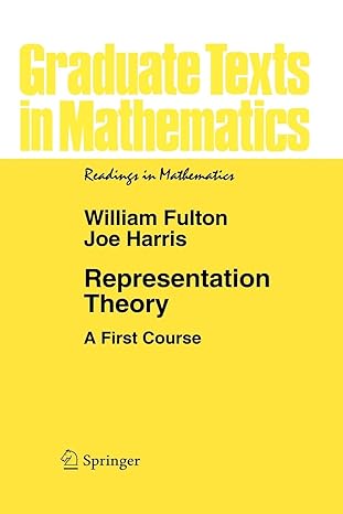 representation theory a first course 1st edition william fulton ,joe harris 0387974954, 978-0387974958