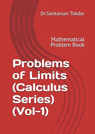 problems of limits mathematical problem book 1st edition dr sankarsan tokdar 979-8870491080