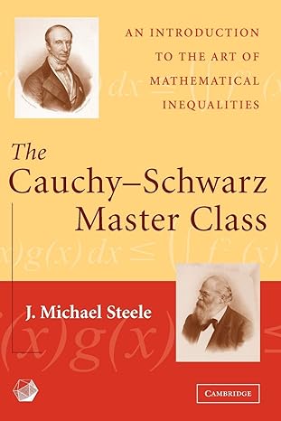 the cauchy schwarz master class an introduction to the art of mathematical inequalities 1st edition j.