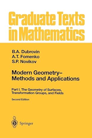 Modern Geometry Methods And Applications Part I The Geometry Of Surfaces Transformation Groups And Fields