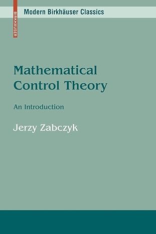 mathematical control theory an introduction 1st edition jerzy zabczyk 0817647325, 978-0817647322