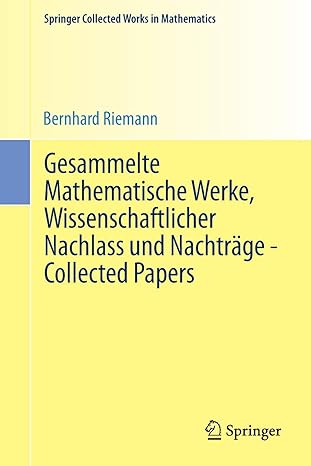 gesammelte mathematische werke wissenschaftlicher nachlass und nachtr ge collected papers 1st edition