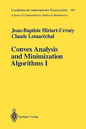 convex analysis and minimization algorithms i 1st edition jean-baptiste hiriart-urruty ,claude lemarechal