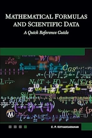 mathematical formulas and scientific data a quick reference guide 1st edition c. p. kothandaraman phd