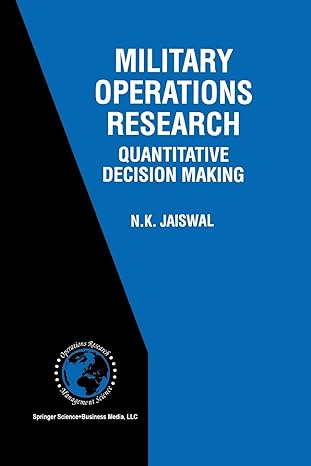 military operations research quantitative decision making 1st edition n.k. jaiswal 146137880x, 978-1461378808