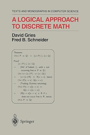 a logical approach to discrete math 1st edition david gries ,fred b. schneider 1441928359, 978-1441928351