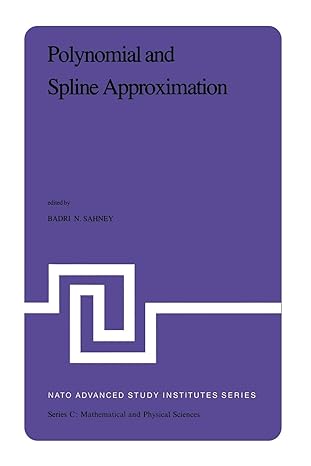 polynomial and spline approximation theory and applications 1st edition b.n. sahney 9400994451, 978-9400994454